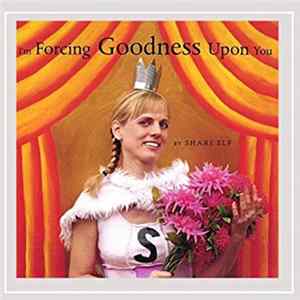 Shari Elf - I'm Forcing Goodness Upon You FLAC