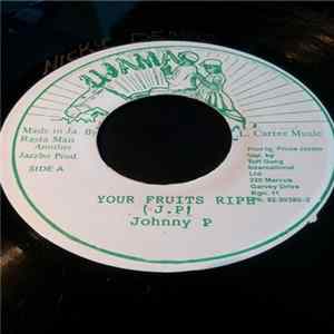 Johnny P - Your Fruits Ripe FLAC