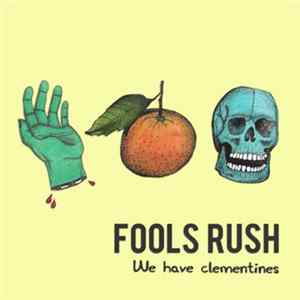 Fools Rush - We Have Clementines FLAC