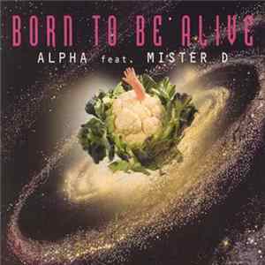 Alpha Feat. Mister D - Born To Be Alive FLAC