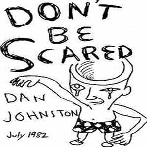 Dan Johnston - Don't Be Scared FLAC