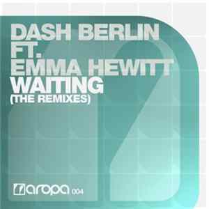 Dash Berlin Ft. Emma Hewitt - Waiting (The Remixes) FLAC