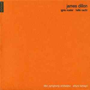 James Dillon - BBC Symphony Orchestra / Arturo Tamayo - Ignis Noster / Helle Nacht FLAC