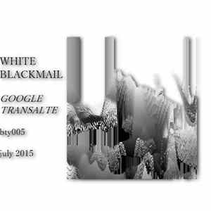 White Blackmail - Google Transalte FLAC