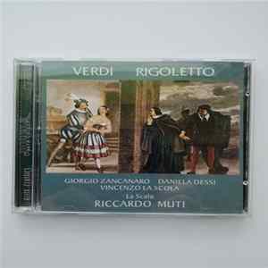 Giorgio Zancanaro, Daniela Dessì, Vincenzo La Scola, Orchestra Del Teatro Alla Scala, Riccardo Muti, Giuseppe Verdi - Rigoletto FLAC