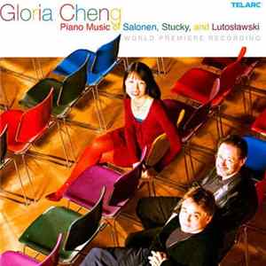 Gloria Cheng - Piano Music Of Salonen, Stucky, And Lutosławski FLAC