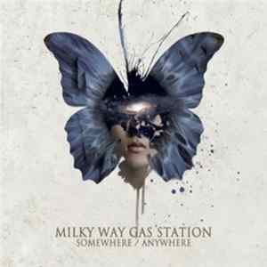 Milky Way Gas Station - Somewhere / Anywhere FLAC