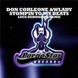 Don Corleone & Wlady - Stomping To My Beats (Luca Debonaire Remx) FLAC