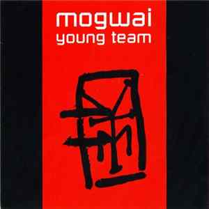 Mogwai - Young Team FLAC