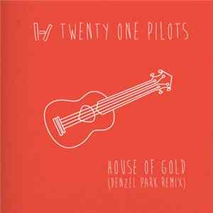 Twenty One Pilots - House of Gold (Denzel Park Remix) FLAC