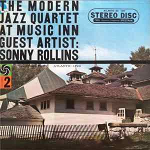 The Modern Jazz Quartet Guest Artist: Sonny Rollins - The Modern Jazz Quartet At Music Inn — Volume 2 FLAC