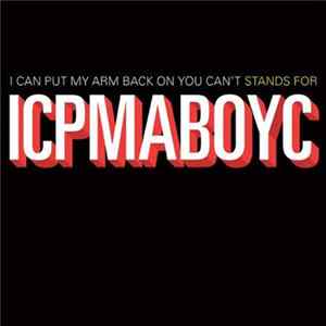 I Can Put My Arm Back On You Can't - Stands For ICPMABOYC FLAC
