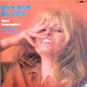 Bert Kaempfert And His Orchestra - Bye Bye Blues FLAC
