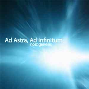 Noiz Genesis - Ad Astra, Ad Infinitum FLAC