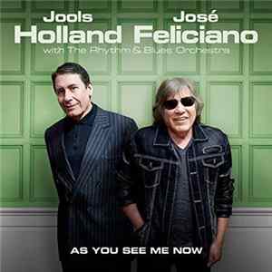 Jools Holland, José Feliciano With The Rhythm & Blues Orchestra - As You See Me Now FLAC