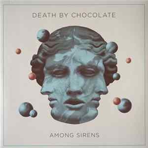 Death By Chocolate - Among Sirens FLAC