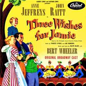 Anne Jeffreys, John Raitt, Bert Wheeler - Three Wishes For Jamie (Original Broadway Cast) FLAC