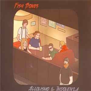 Fish Bones - Alcolismo & Indolenza FLAC
