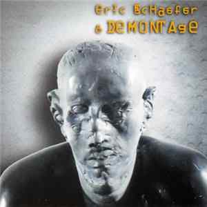 Eric Schaefer + Demontage - Eric Schaefer & Demontage FLAC