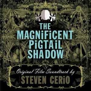 Steven Cerio - The Magnificent Pigtail Shadow FLAC