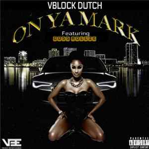 Vblock Dutch - On Ya Mark ft Doss Rollie FLAC