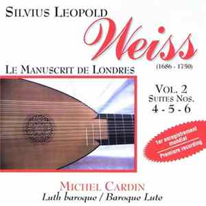 Sylvius Leopold Weiss - Le manuscrit de Londres, vol. 2, Suites 4-5-6 FLAC