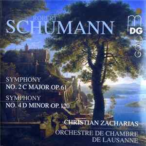 Robert Schumann, Orchestre De Chambre De Lausanne, Christian Zacharias - Symphony No. 2 C Major Op. 61 / Symphony No. 4 D Minor Op. 120 FLAC