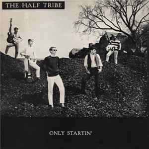 The Half Tribe - Only Startin' FLAC