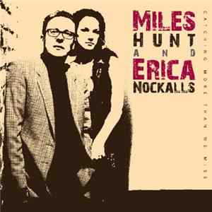Miles Hunt & Erica Nockalls - Catching More Than We Miss FLAC