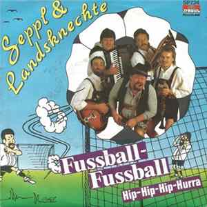 Seppl & Landsknechte - Fussball - Fussball / Hip-Hip-Hip-Hurra FLAC