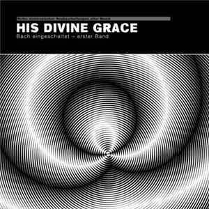 His Divine Grace Feat. Ditterich von Euler-Donnersperg - Bach Eingeschaltet - Erster Band FLAC
