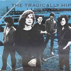 The Tragically Hip - Small Town Bringdown EP FLAC