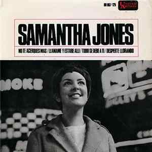 Samantha Jones - No Te Acerques Mas / Llamame Y Estare Alli / Todo Se Debe A Ti / Desperte Llorando FLAC