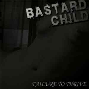 Bastard Child - Failure To Thrive FLAC