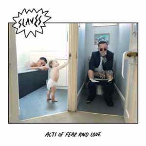 Slaves - Acts Of Fear And Love FLAC