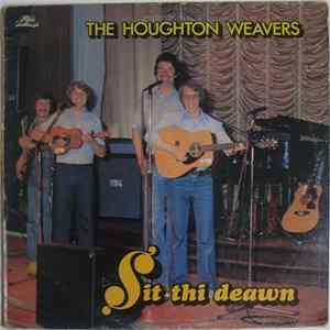 The Houghton Weavers - Sit Thi Deawn FLAC