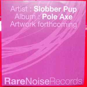 Slobber Pup - Pole Axe FLAC