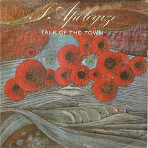 Talk Of The Town - I Apologize FLAC