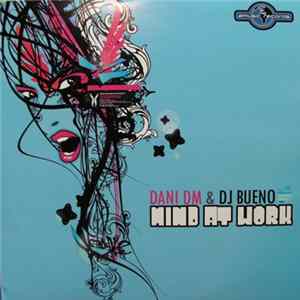 Dani DM & DJ Bueno - Mind At Work FLAC