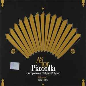 Astor Piazzolla - Completo En Philips Y Polydor · Volumen I 1964 - 1965 FLAC