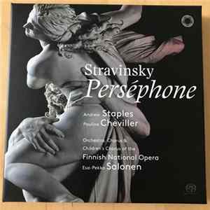 Igor Stravinsky, Esa-Pekka Salonen, Finnish National Opera Orchestra And Chorus, Andrew Staples, Pauline Cheviller - Perséphone FLAC
