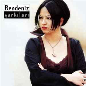 Bendeniz - Bendeniz Şarkıları FLAC