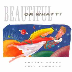 Adrian Snell & Phil Thomson - Beautiful... Or What?! FLAC