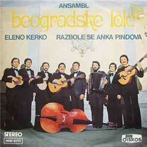 Ansambl Beogradske Lole - Eleno Kerko / Razbole Se Anka Pindova FLAC
