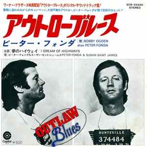 Peter Fonda / Peter Fonda & Susan Saint James - Outlaw Blues / I Dream Of Highways FLAC
