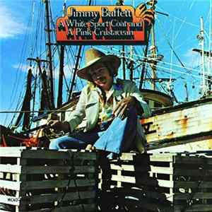 Jimmy Buffett - A White Sport Coat And A Pink Crustacean FLAC
