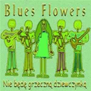 Blues Flowers - Nie Będę Grzeczną Dziewczynką FLAC