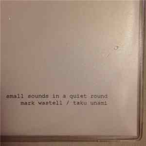 Mark Wastell / Taku Unami - Small Sounds In A Quiet Round FLAC