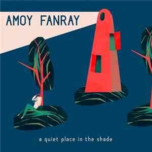 Amoy Fanray - A Quiet Place In The Shade FLAC