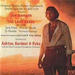 Ashton, Gardner & Dyke With Royal Liverpool Symphony Orchestra - The Last Rebel (Original Motion Picture Soundtrack) FLAC